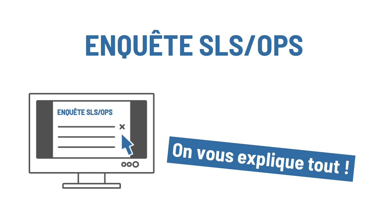 Enquêtes SLS/OPS